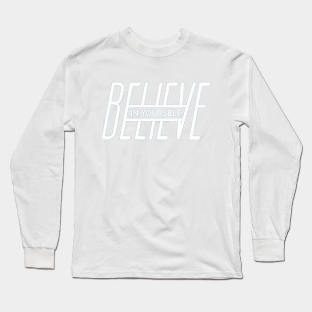 Believe In Yourself Long Sleeve T-Shirt by JimmyG